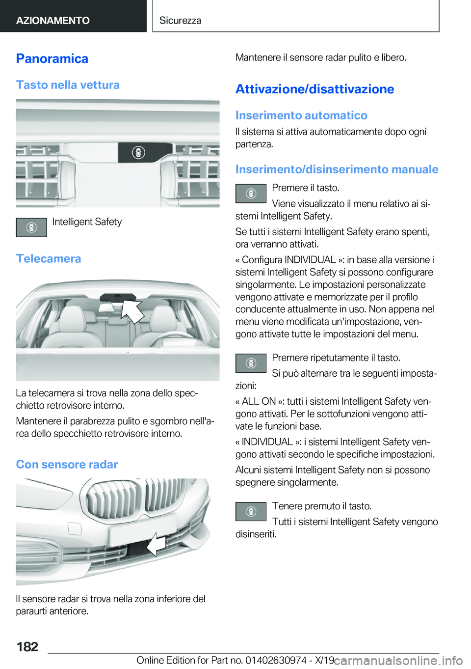 BMW 2 SERIES GRAN COUPE 2020  Libretti Di Uso E manutenzione (in Italian) �P�a�n�o�r�a�m�i�c�a�T�a�s�t�o��n�e�l�l�a��v�e�t�t�u�r�a
�I�n�t�e�l�l�i�g�e�n�t��S�a�f�e�t�y
�T�e�l�e�c�a�m�e�r�a
�L�a��t�e�l�e�c�a�m�e�r�a��s�i��t�r�o�v�a��n�e�l�l�a��z�o�n�a��d�e�l�l�o��s�