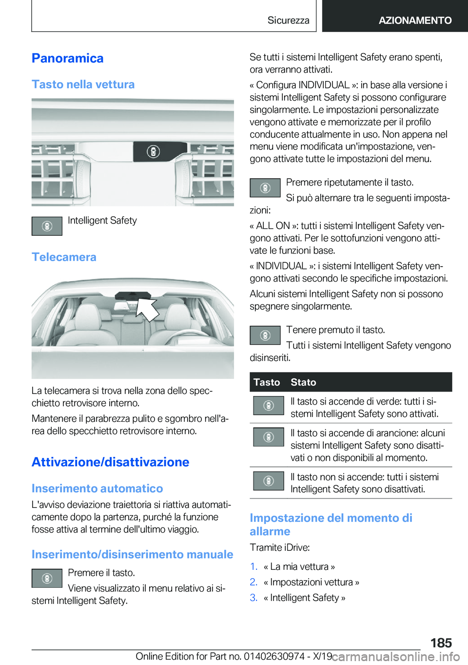 BMW 2 SERIES GRAN COUPE 2020  Libretti Di Uso E manutenzione (in Italian) �P�a�n�o�r�a�m�i�c�a�T�a�s�t�o��n�e�l�l�a��v�e�t�t�u�r�a
�I�n�t�e�l�l�i�g�e�n�t��S�a�f�e�t�y
�T�e�l�e�c�a�m�e�r�a
�L�a��t�e�l�e�c�a�m�e�r�a��s�i��t�r�o�v�a��n�e�l�l�a��z�o�n�a��d�e�l�l�o��s�