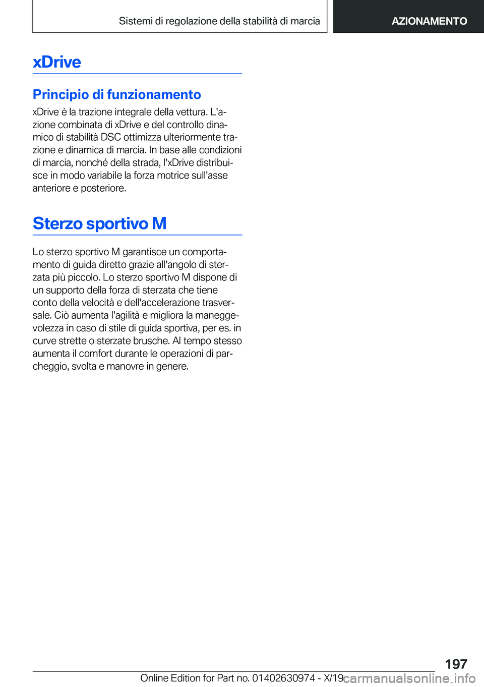 BMW 2 SERIES GRAN COUPE 2020  Libretti Di Uso E manutenzione (in Italian) �x�D�r�i�v�e
�P�r�i�n�c�i�p�i�o��d�i��f�u�n�z�i�o�n�a�m�e�n�t�o
�x�D�r�i�v�e��è��l�a��t�r�a�z�i�o�n�e��i�n�t�e�g�r�a�l�e��d�e�l�l�a��v�e�t�t�u�r�a�.��L�'�aª �z�i�o�n�e��c�o�m�b�i�n�a�