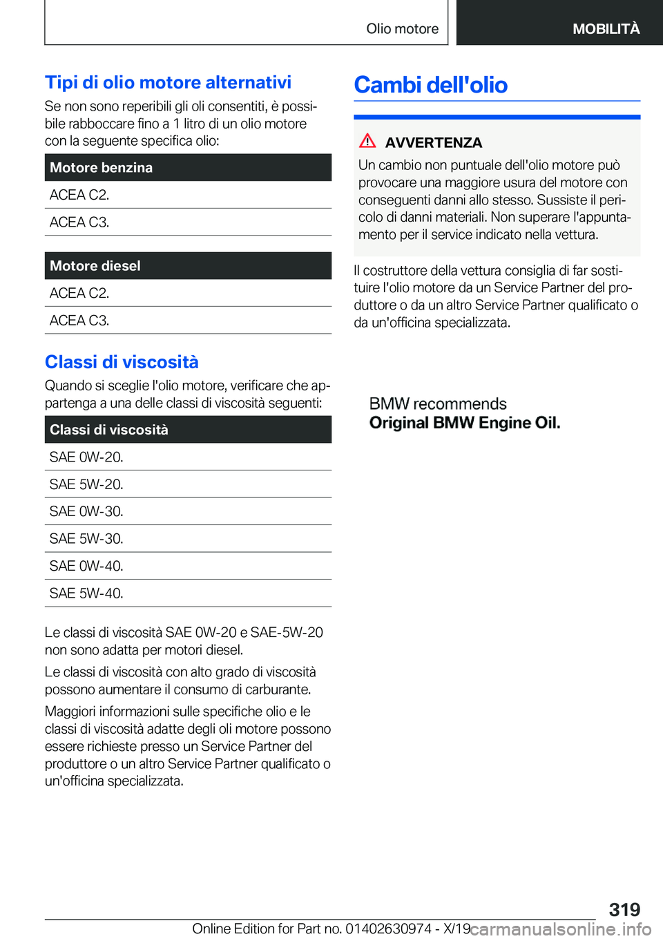 BMW 2 SERIES GRAN COUPE 2020  Libretti Di Uso E manutenzione (in Italian) �T�i�p�i��d�i��o�l�i�o��m�o�t�o�r�e��a�l�t�e�r�n�a�t�i�v�i
�S�e��n�o�n��s�o�n�o��r�e�p�e�r�i�b�i�l�i��g�l�i��o�l�i��c�o�n�s�e�n�t�i�t�i�,��è��p�o�s�s�iª �b�i�l�e��r�a�b�b�o�c�c�a�r�e�