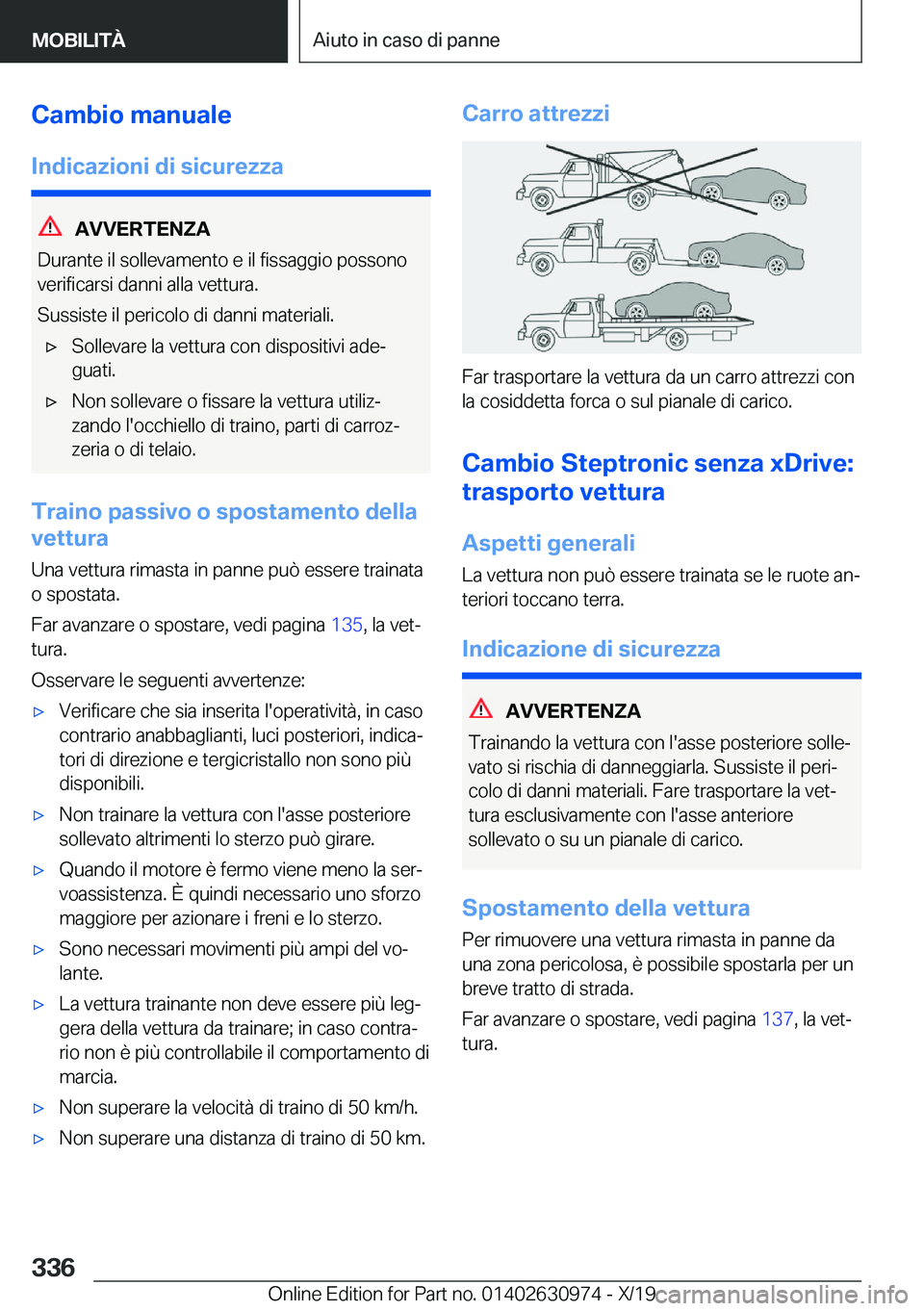 BMW 2 SERIES GRAN COUPE 2020  Libretti Di Uso E manutenzione (in Italian) �C�a�m�b�i�o��m�a�n�u�a�l�e
�I�n�d�i�c�a�z�i�o�n�i��d�i��s�i�c�u�r�e�z�z�a
�A�V�V�E�R�T�E�N�Z�A
�D�u�r�a�n�t�e��i�l��s�o�l�l�e�v�a�m�e�n�t�o��e��i�l��f�i�s�s�a�g�g�i�o��p�o�s�s�o�n�o
�v�e�r�i