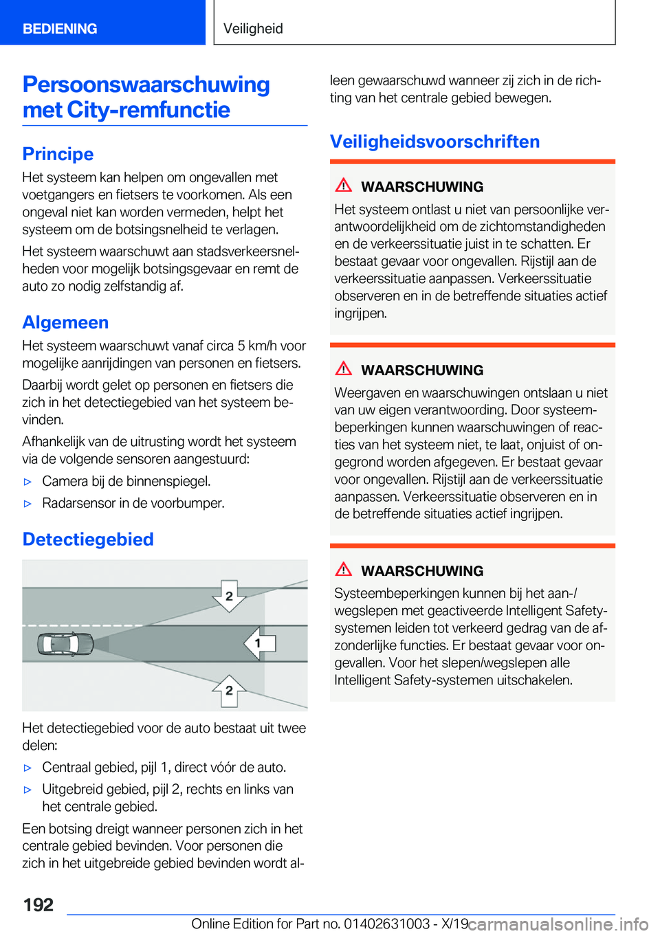 BMW 2 SERIES GRAN COUPE 2020  Instructieboekjes (in Dutch) �P�e�r�s�o�o�n�s�w�a�a�r�s�c�h�u�w�i�n�g�m�e�t��C�i�t�y�-�r�e�m�f�u�n�c�t�i�e
�P�r�i�n�c�i�p�e �H�e�t��s�y�s�t�e�e�m��k�a�n��h�e�l�p�e�n��o�m��o�n�g�e�v�a�l�l�e�n��m�e�t�v�o�e�t�g�a�n�g�e�r�s�