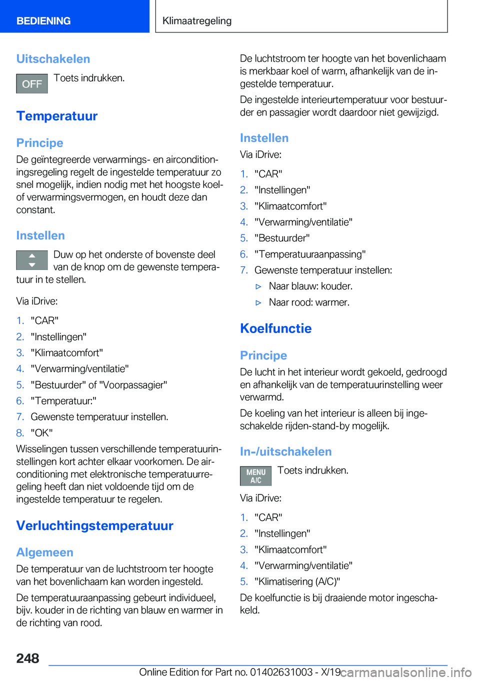 BMW 2 SERIES GRAN COUPE 2020  Instructieboekjes (in Dutch) �U�i�t�s�c�h�a�k�e�l�e�n�T�o�e�t�s��i�n�d�r�u�k�k�e�n�.
�T�e�m�p�e�r�a�t�u�u�r
�P�r�i�n�c�i�p�e �D�e��g�e�