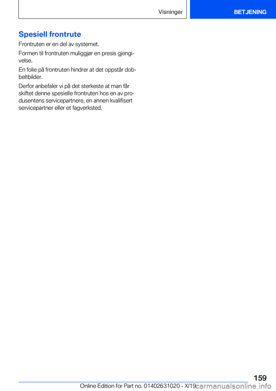 BMW 2 SERIES GRAN COUPE 2020  InstruksjonsbØker (in Norwegian) �S�p�e�s�i�e�l�l��f�r�o�n�t�r�u�t�e�F�r�o�n�t�r�u�t�e�n��e�r��e�n��d�e�l��a�v��s�y�s�t�e�m�e�t�.
�F�o�r�m�e�n��t�i�l��f�r�o�n�t�r�u�t�e�n��m�u�l�i�g�g�j�