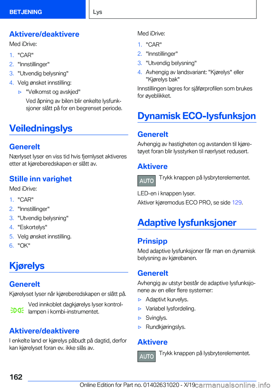 BMW 2 SERIES GRAN COUPE 2020  InstruksjonsbØker (in Norwegian) �A�k�t�i�v�e�r�e�/�d�e�a�k�t�i�v�e�r�e�M�e�d��i�D�r�i�v�e�:�1�.��C�A�R��2�.��I�n�n�s�t�i�l�l�i�n�g�e�r��3�.��U�t�v�e�n�d�i�g��b�e�l�y�s�n�i�n�g��4�.�V�e�l�g��