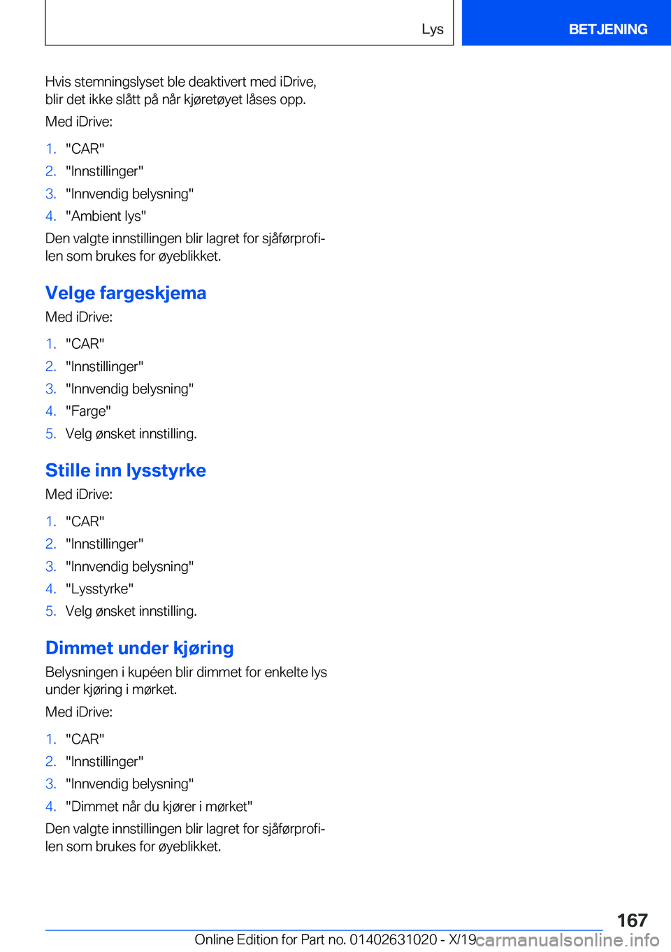BMW 2 SERIES GRAN COUPE 2020  InstruksjonsbØker (in Norwegian) �H�v�i�s��s�t�e�m�n�i�n�g�s�l�y�s�e�t��b�l�e��d�e�a�k�t�i�v�e�r�t��m�e�d��i�D�r�i�v�e�,
�b�l�i�r��d�e�t��i�k�k�e��s�l�å�t�t��p�å��n�å�r��k�j�