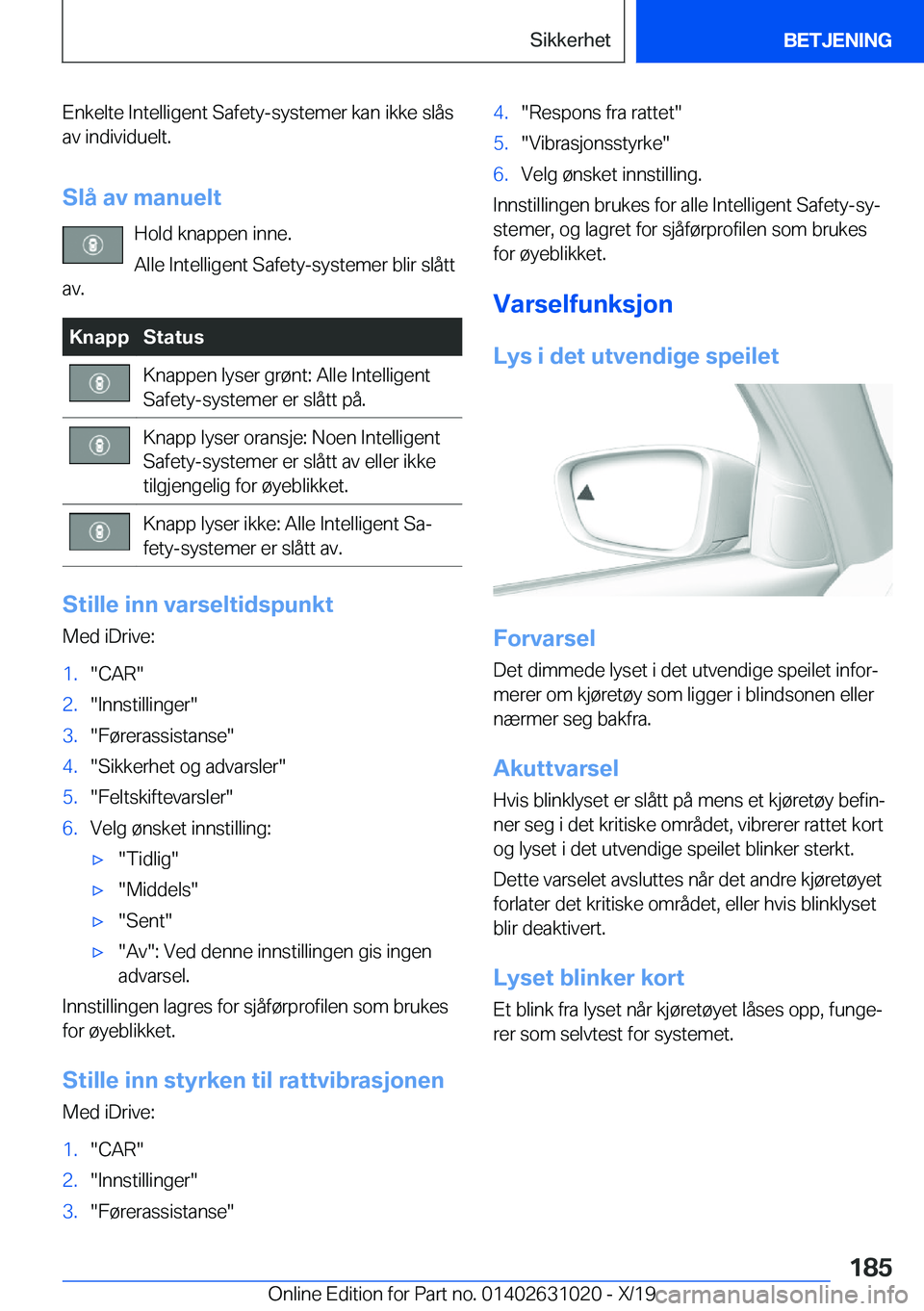BMW 2 SERIES GRAN COUPE 2020  InstruksjonsbØker (in Norwegian) �E�n�k�e�l�t�e��I�n�t�e�l�l�i�g�e�n�t��S�a�f�e�t�y�-�s�y�s�t�e�m�e�r��k�a�n��i�k�k�e��s�l�å�s�a�v��i�n�d�i�v�i�d�u�e�l�t�.
�S�l�å��a�v��m�a�n�u�e�l�t �H�o�l�d��k�n�a�p�p�e�n��i�n�n�e�.
�A�