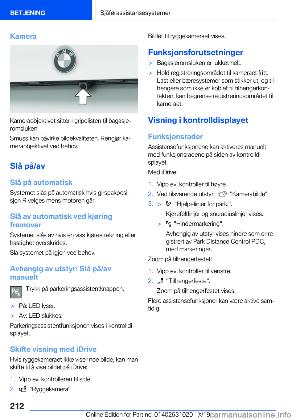 BMW 2 SERIES GRAN COUPE 2020  InstruksjonsbØker (in Norwegian) �K�a�m�e�r�a
�K�a�m�e�r�a�o�b�j�e�k�t�i�v�e�t��s�i�t�t�e�r��i��g�r�i�p�e�l�i�s�t�e�n��t�i�l��b�a�g�a�s�j�ej�r�o�m�s�l�u�k�e�n�.
�S�m�u�s�s��k�a�n��p�å�v�i�r�k�e��b�i�l�d�e�k�v�a�l�i�t�e�t�e�