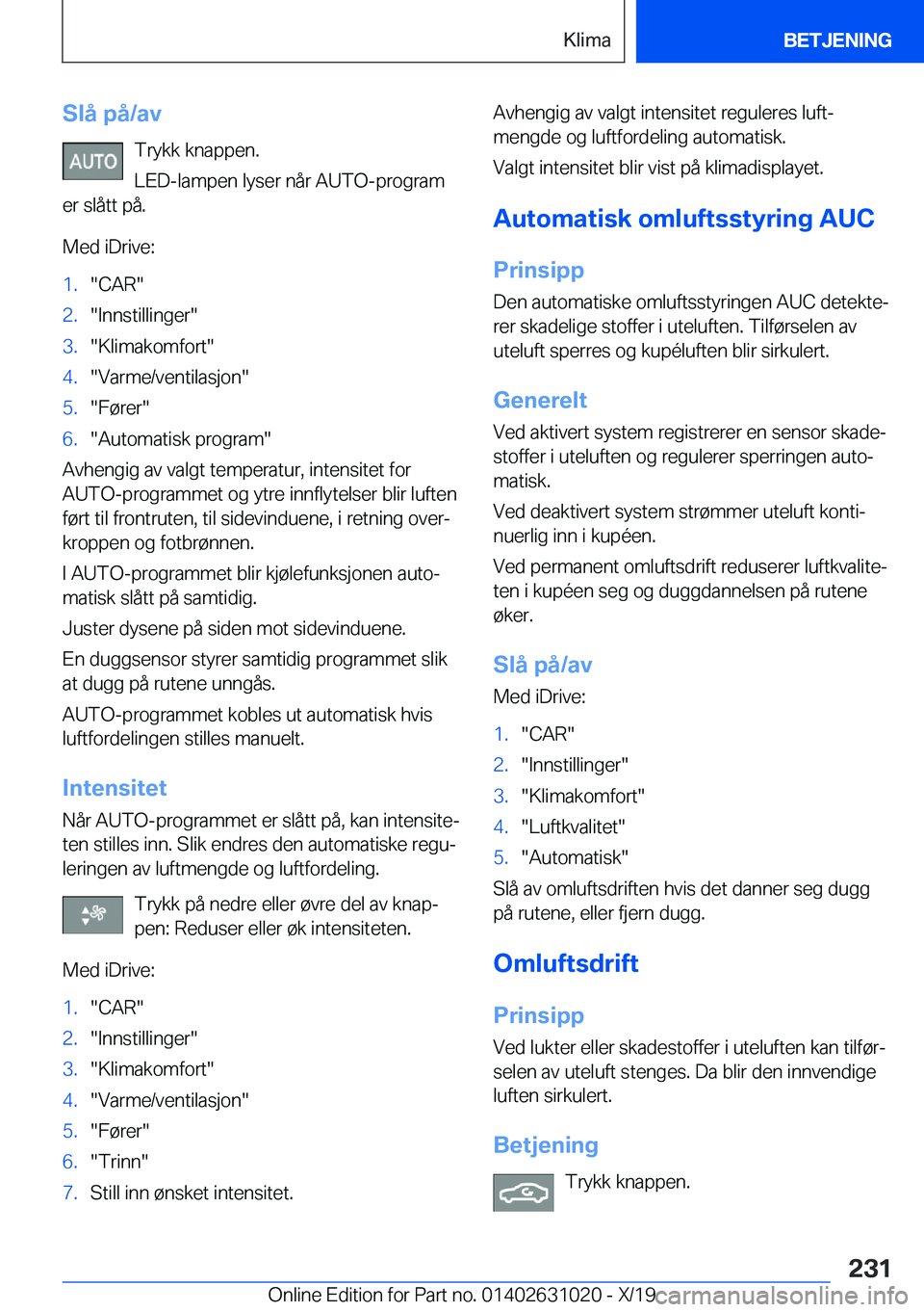 BMW 2 SERIES GRAN COUPE 2020  InstruksjonsbØker (in Norwegian) �S�l�å��p�å�/�a�v�T�r�y�k�k��k�n�a�p�p�e�n�.
�L�E�D�-�l�a�m�p�e�n��l�y�s�e�r��n�å�r��A�U�T�O�-�p�r�o�g�r�a�m
�e�r��s�l�å�t�t��p�å�.
�M�e�d��i�D�r�i�v�e�:�1�.��C�A�R��2�.��I�n�n�s�t�i�l