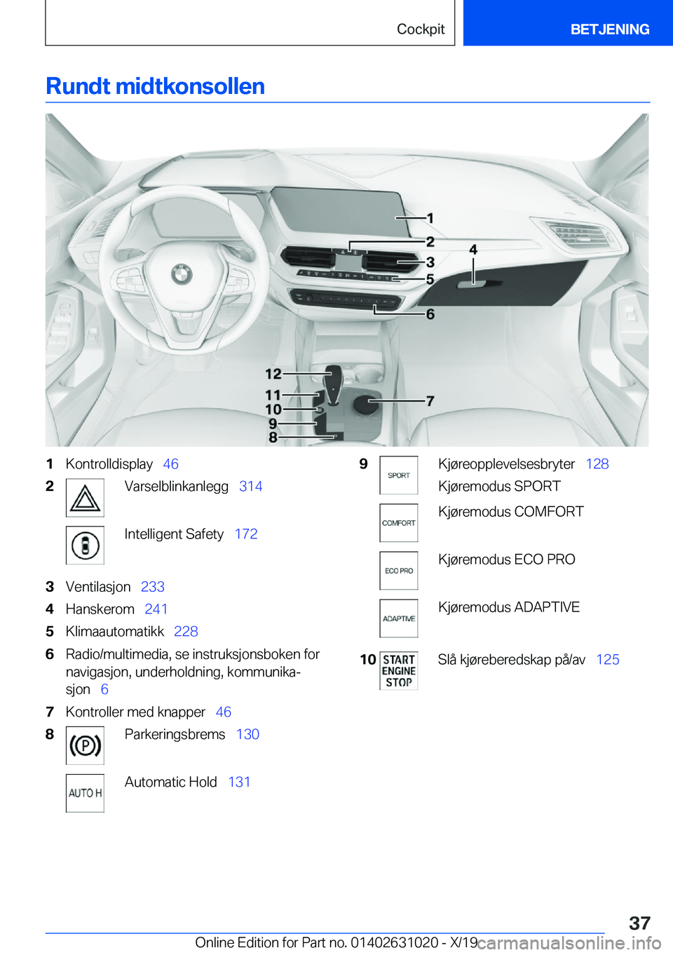 BMW 2 SERIES GRAN COUPE 2020  InstruksjonsbØker (in Norwegian) �R�u�n�d�t��m�i�d�t�k�o�n�s�o�l�l�e�n�1�K�o�n�t�r�o�l�l�d�i�s�p�l�a�y\_�4�6�2�V�a�r�s�e�l�b�l�i�n�k�a�n�l�e�g�g\_ �3�1�4�I�n�t�e�l�l�i�g�e�n�t��S�a�f�e�t�y\_�1�7�2�3�V�e�n�t�i�l�a�s�j�o�n\_�