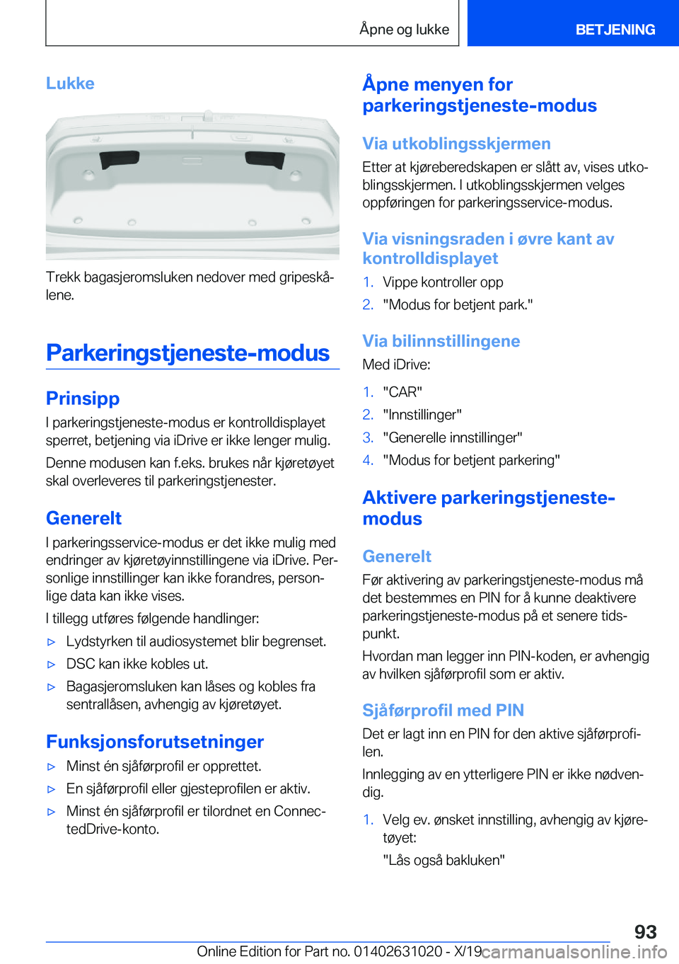 BMW 2 SERIES GRAN COUPE 2020  InstruksjonsbØker (in Norwegian) �L�u�k�k�e
�T�r�e�k�k��b�a�g�a�s�j�e�r�o�m�s�l�u�k�e�n��n�e�d�o�v�e�r��m�e�d��g�r�i�p�e�s�k�åj
�l�e�n�e�.
�P�a�r�k�e�r�i�n�g�s�t�j�e�n�e�s�t�e�-�m�o�d�u�s
�P�r�i�n�s�i�p�p
�I��p�a�r�k�e�r�i�n�g
