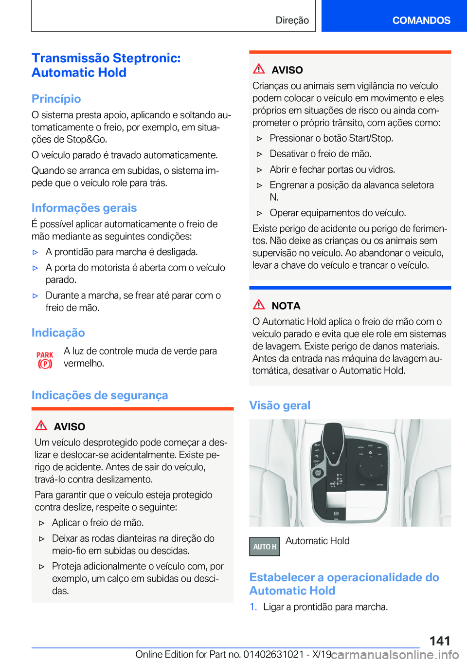 BMW 2 SERIES GRAN COUPE 2020  Manual do condutor (in Portuguese) �T�r�a�n�s�m�i�s�s�ã�o��S�t�e�p�t�r�o�n�i�c�:
�A�u�t�o�m�a�t�i�c��H�o�l�d
�P�r�i�n�c�