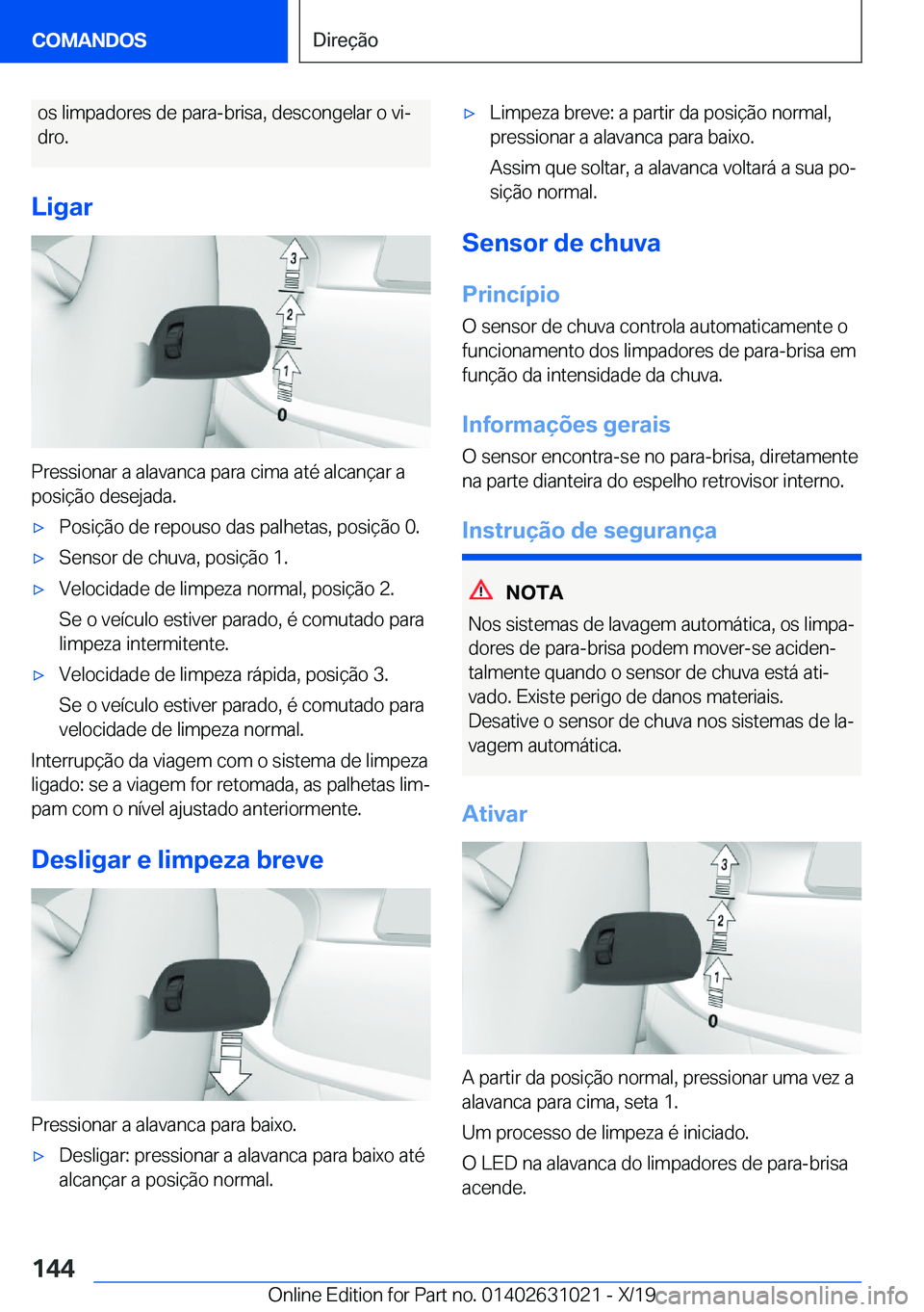 BMW 2 SERIES GRAN COUPE 2020  Manual do condutor (in Portuguese) �o�s��l�i�m�p�a�d�o�r�e�s��d�e��p�a�r�a�-�b�r�i�s�a�,��d�e�s�c�o�n�g�e�l�a�r��o��v�iª
�d�r�o�.
�L�i�g�a�r
�P�r�e�s�s�i�o�n�a�r��a��a�l�a�v�a�n�c�a��p�a�r�a��c�i�m�a��a�t�é��a�l�c�a�n�