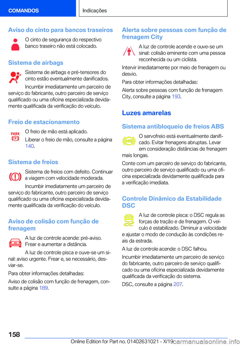 BMW 2 SERIES GRAN COUPE 2020  Manual do condutor (in Portuguese) �A�v�i�s�o��d�o��c�i�n�t�o��p�a�r�a��b�a�n�c�o�s��t�r�a�s�e�i�r�o�s�O��c�i�n�t�o��d�e��s�e�g�u�r�a�n�