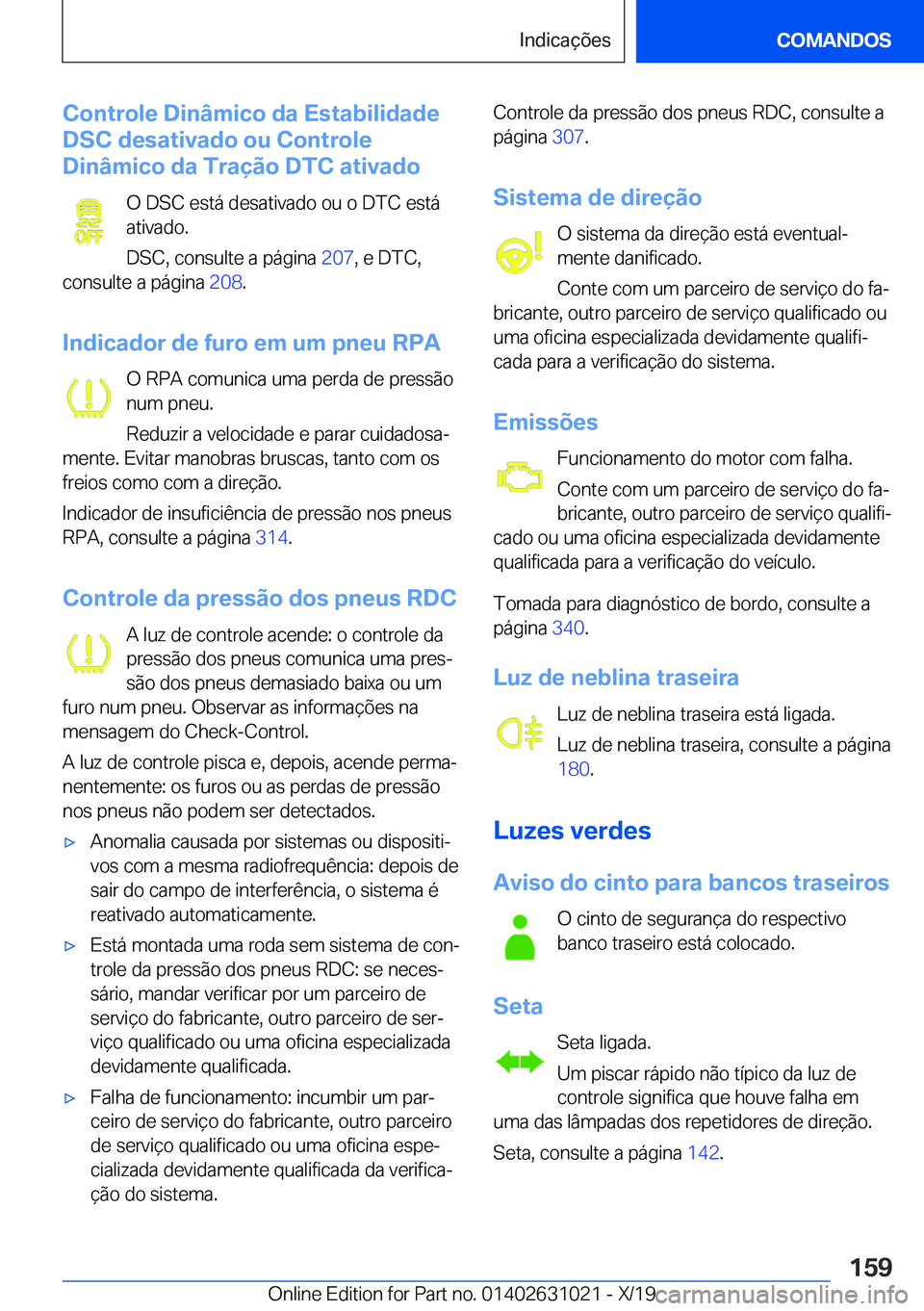 BMW 2 SERIES GRAN COUPE 2020  Manual do condutor (in Portuguese) �C�o�n�t�r�o�l�e��D�i�n�â�m�i�c�o��d�a��E�s�t�a�b�i�l�i�d�a�d�e
�D�S�C��d�e�s�a�t�i�v�a�d�o��o�u��C�o�n�t�r�o�l�e
�D�i�n�â�m�i�c�o��d�a��T�r�a�