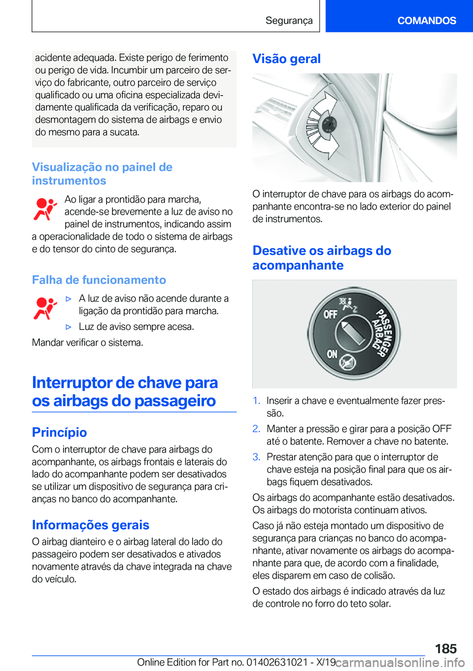 BMW 2 SERIES GRAN COUPE 2020  Manual do condutor (in Portuguese) �a�c�i�d�e�n�t�e��a�d�e�q�u�a�d�a�.��E�x�i�s�t�e��p�e�r�i�g�o��d�e��f�e�r�i�m�e�n�t�o�o�u��p�e�r�i�g�o��d�e��v�i�d�a�.��I�n�c�u�m�b�i�r��u�m��p�a�r�c�e�i�r�o��d�e��s�e�rª
�v�i�