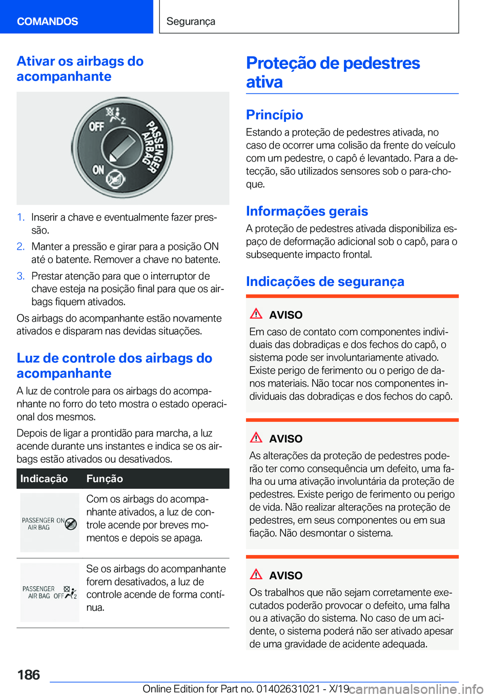 BMW 2 SERIES GRAN COUPE 2020  Manual do condutor (in Portuguese) �A�t�i�v�a�r��o�s��a�i�r�b�a�g�s��d�o
�a�c�o�m�p�a�n�h�a�n�t�e�1�.�I�n�s�e�r�i�r��a��c�h�a�v�e��e��e�v�e�n�t�u�a�l�m�e�n�t�e��f�a�z�e�r��p�r�e�sª
�s�ã�o�.�2�.�M�a�n�t�e�r��a��p�r�e�s�s�