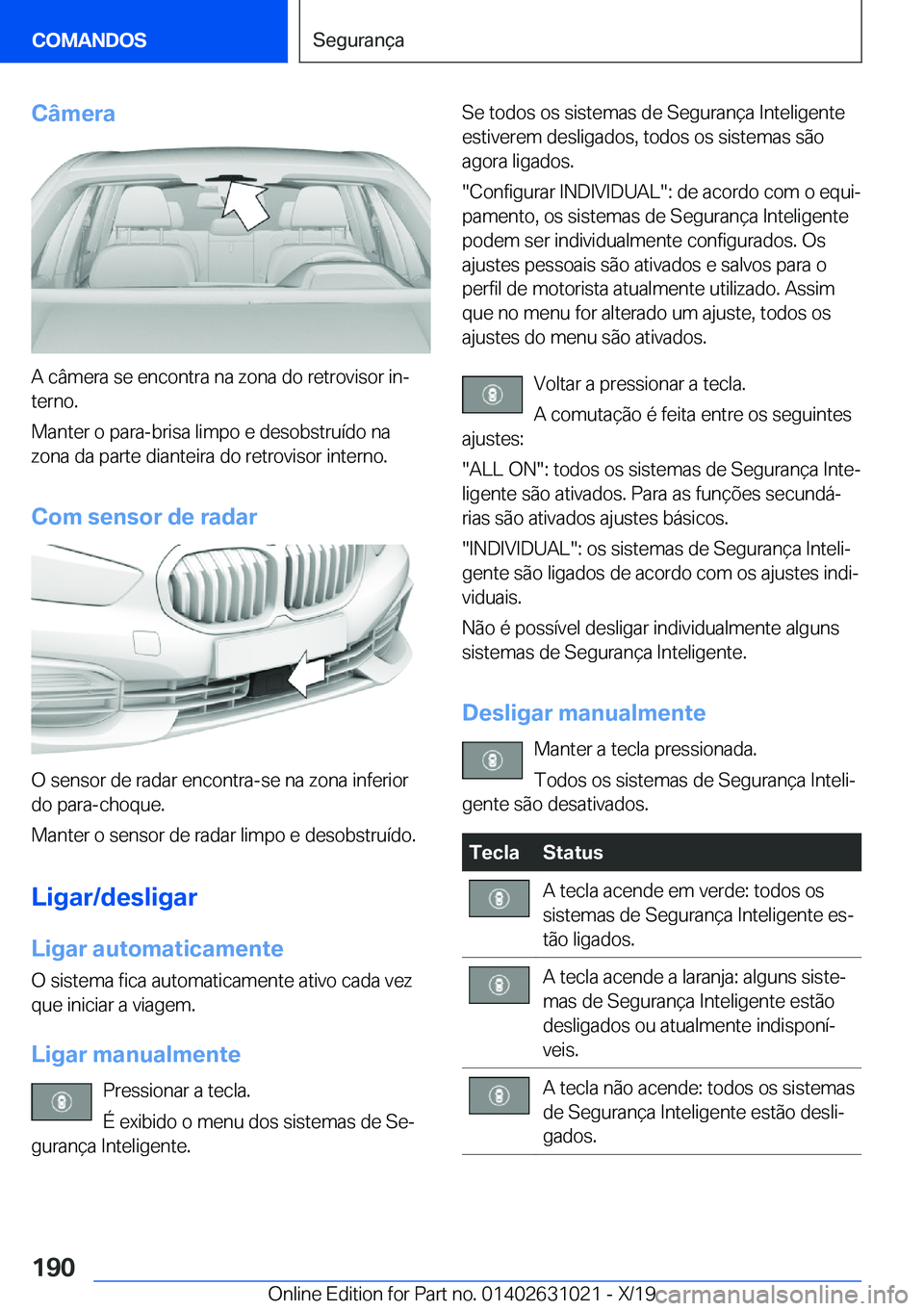 BMW 2 SERIES GRAN COUPE 2020  Manual do condutor (in Portuguese) �C�â�m�e�r�a
�A��c�â�m�e�r�a��s�e��e�n�c�o�n�t�r�a��n�a��z�o�n�a��d�o��r�e�t�r�o�v�i�s�o�r��i�nª�t�e�r�n�o�.
�M�a�n�t�e�r��o��p�a�r�a�-�b�r�i�s�a��l�i�m�p�o��e��d�e�s�o�b�s�t�r�u�