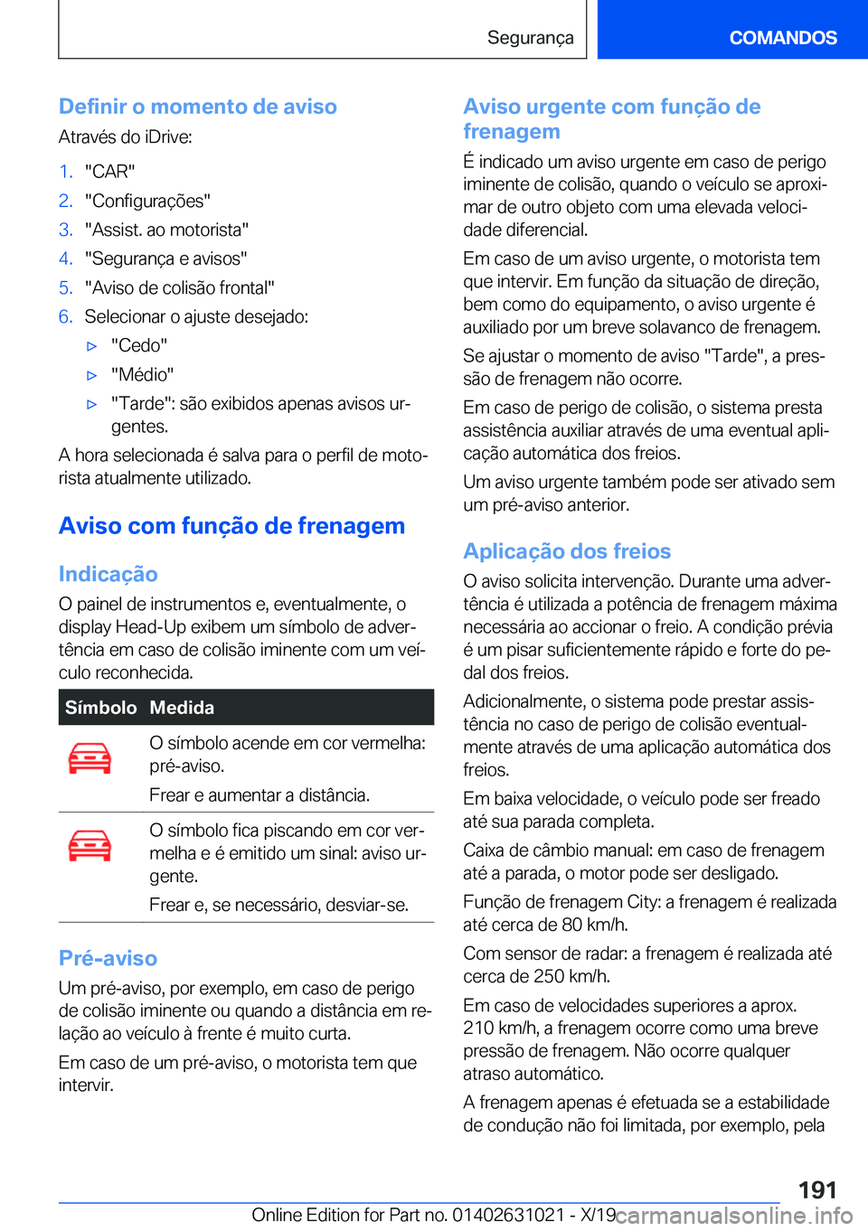 BMW 2 SERIES GRAN COUPE 2020  Manual do condutor (in Portuguese) �D�e�f�i�n�i�r��o��m�o�m�e�n�t�o��d�e��a�v�i�s�o
�A�t�r�a�v�é�s��d�o��i�D�r�i�v�e�:�1�.��C�A�R��2�.��C�o�n�f�i�g�u�r�a�