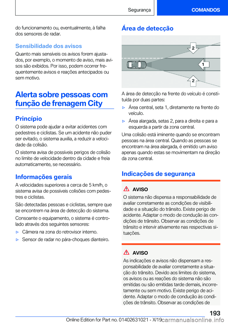 BMW 2 SERIES GRAN COUPE 2020  Manual do condutor (in Portuguese) �d�o��f�u�n�c�i�o�n�a�m�e�n�t�o��o�u�,��e�v�e�n�t�u�a�l�m�e�n�t�e�,��à��f�a�l�h�a
�d�o�s��s�e�n�s�o�r�e�s��d�e��r�a�d�a�r�.
�S�e�n�s�i�b�i�l�i�d�a�d�e��d�o�s��a�v�i�s�o�s�Q�u�a�n�t�o��m�a�