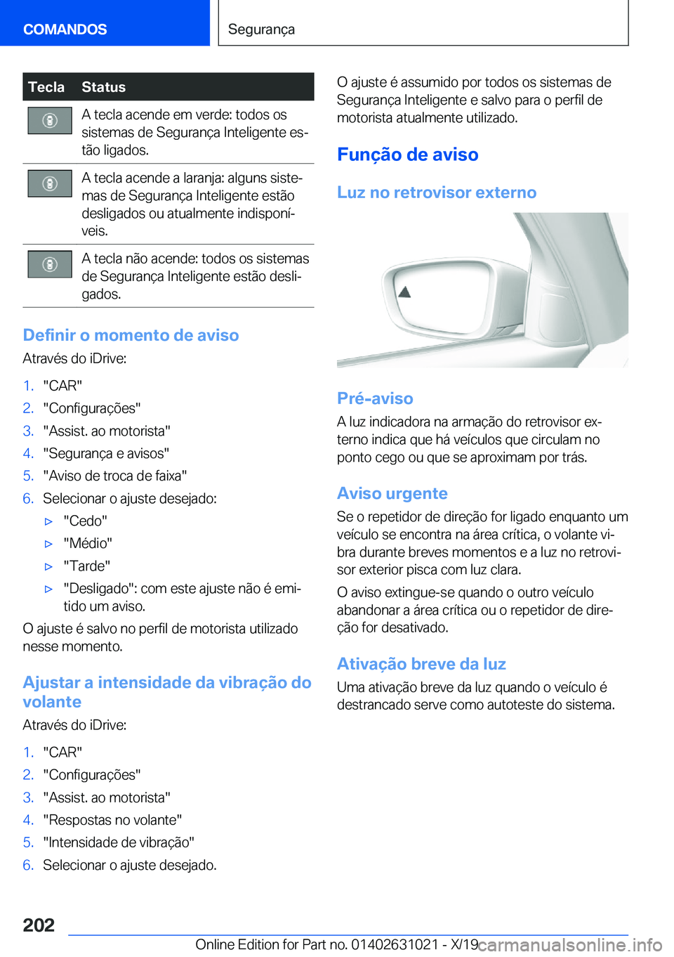 BMW 2 SERIES GRAN COUPE 2020  Manual do condutor (in Portuguese) �T�e�c�l�a�S�t�a�t�u�s�A��t�e�c�l�a��a�c�e�n�d�e��e�m��v�e�r�d�e�:��t�o�d�o�s��o�s
�s�i�s�t�e�m�a�s��d�e��S�e�g�u�r�a�n�