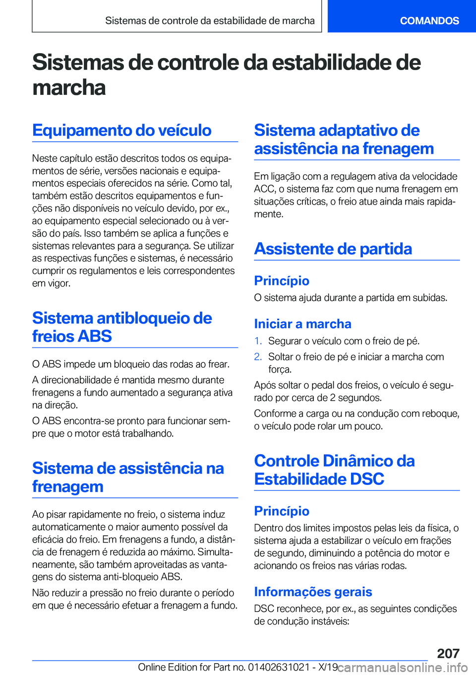 BMW 2 SERIES GRAN COUPE 2020  Manual do condutor (in Portuguese) �S�i�s�t�e�m�a�s��d�e��c�o�n�t�r�o�l�e��d�a��e�s�t�a�b�i�l�i�d�a�d�e��d�e
�m�a�r�c�h�a�E�q�u�i�p�a�m�e�n�t�o��d�o��v�e�