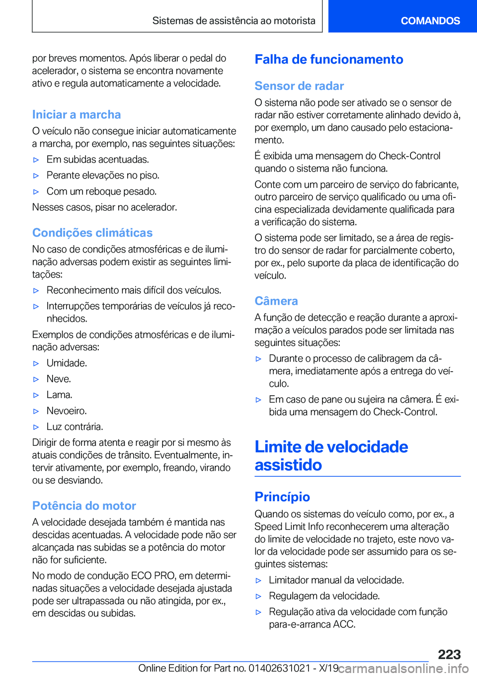 BMW 2 SERIES GRAN COUPE 2020  Manual do condutor (in Portuguese) �p�o�r��b�r�e�v�e�s��m�o�m�e�n�t�o�s�.��A�p�ó�s��l�i�b�e�r�a�r��o��p�e�d�a�l��d�o
�a�c�e�l�e�r�a�d�o�r�,��o��s�i�s�t�e�m�a��s�e��e�n�c�o�n�t�r�a��n�o�v�a�m�e�n�t�e
�a�t�i�v�o��e��r�e�g�