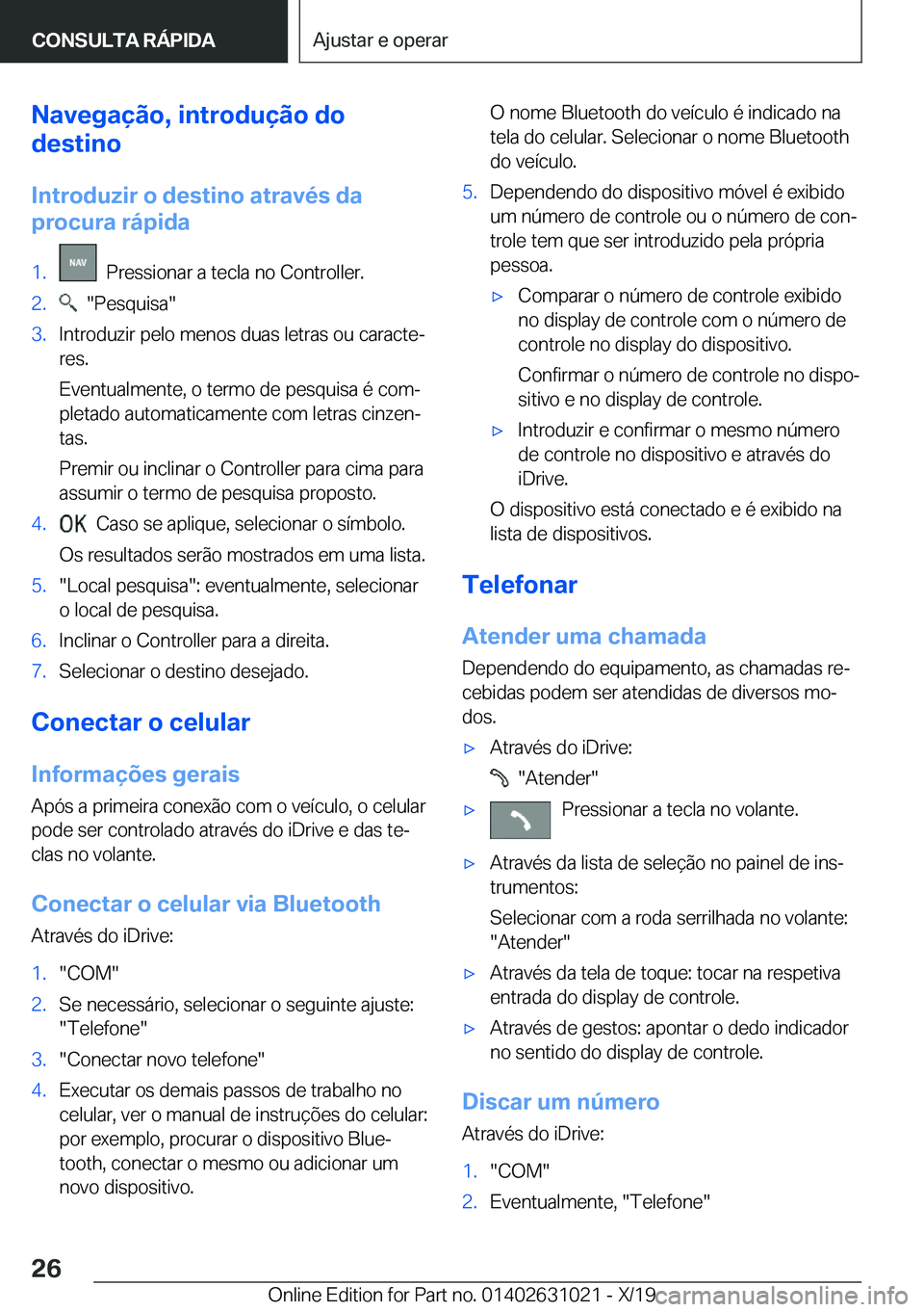 BMW 2 SERIES GRAN COUPE 2020  Manual do condutor (in Portuguese) �N�a�v�e�g�a�