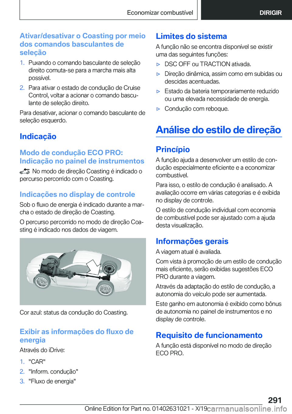 BMW 2 SERIES GRAN COUPE 2020  Manual do condutor (in Portuguese) �A�t�i�v�a�r�/�d�e�s�a�t�i�v�a�r��o��C�o�a�s�t�i�n�g��p�o�r��m�e�i�o
�d�o�s��c�o�m�a�n�d�o�s��b�a�s�c�u�l�a�n�t�e�s��d�e
�s�e�l�e�