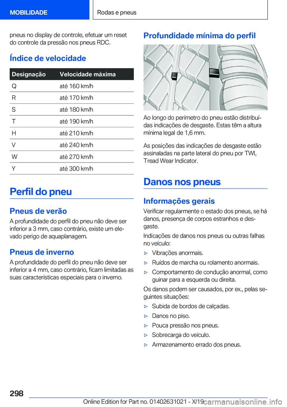 BMW 2 SERIES GRAN COUPE 2020  Manual do condutor (in Portuguese) �p�n�e�u�s��n�o��d�i�s�p�l�a�y��d�e��c�o�n�t�r�o�l�e�,��e�f�e�t�u�a�r��u�m��r�e�s�e�t�d�o��c�o�n�t�r�o�l�e��d�a��p�r�e�s�s�ã�o��n�o�s��p�n�e�u�s��R�D�C�.
�