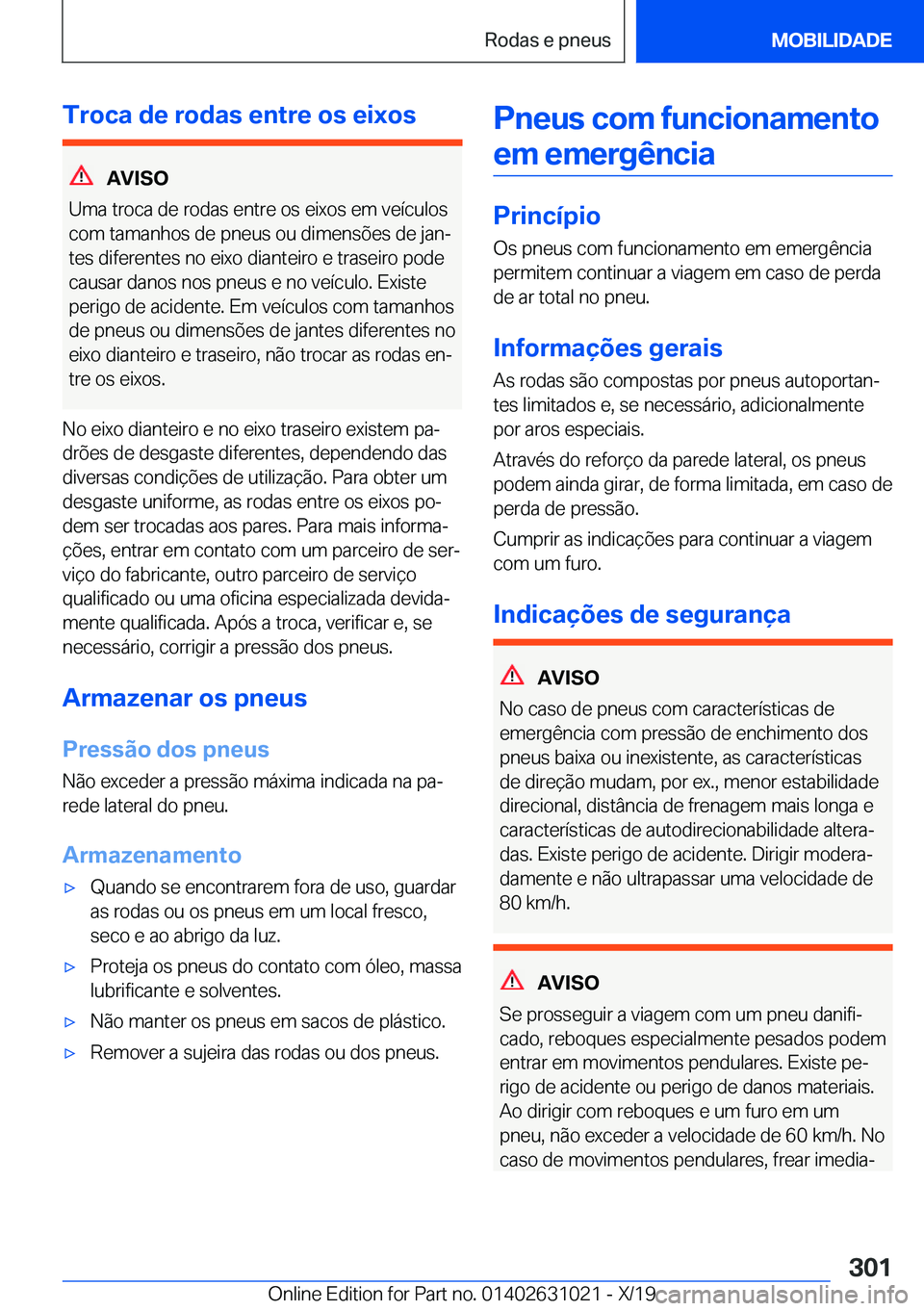 BMW 2 SERIES GRAN COUPE 2020  Manual do condutor (in Portuguese) �T�r�o�c�a��d�e��r�o�d�a�s��e�n�t�r�e��o�s��e�i�x�o�s
�A�V�I�S�O
�U�m�a��t�r�o�c�a��d�e��r�o�d�a�s��e�n�t�r�e��o�s��e�i�x�o�s��e�m��v�e�