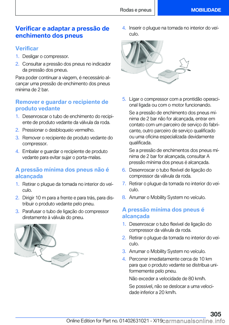 BMW 2 SERIES GRAN COUPE 2020  Manual do condutor (in Portuguese) �V�e�r�i�f�i�c�a�r��e��a�d�a�p�t�a�r��a��p�r�e�s�s�ã�o��d�e
�e�n�c�h�i�m�e�n�t�o��d�o�s��p�n�e�u�s
�V�e�r�i�f�i�c�a�r�1�.�D�e�s�l�i�g�a�r��o��c�o�m�p�r�e�s�s�o�r�.�2�.�C�o�n�s�u�l�t�a�r��a�