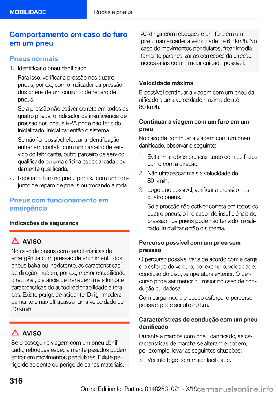 BMW 2 SERIES GRAN COUPE 2020  Manual do condutor (in Portuguese) �C�o�m�p�o�r�t�a�m�e�n�t�o��e�m��c�a�s�o��d�e��f�u�r�o
�e�m��u�m��p�n�e�u
�P�n�e�u�s��n�o�r�m�a�i�s�1�.�I�d�e�n�t�i�f�i�c�a�r��o��p�n�e�u��d�a�n�i�f�i�c�a�d�o�.
�P�a�r�a��i�s�s�o�,��v�e�r�