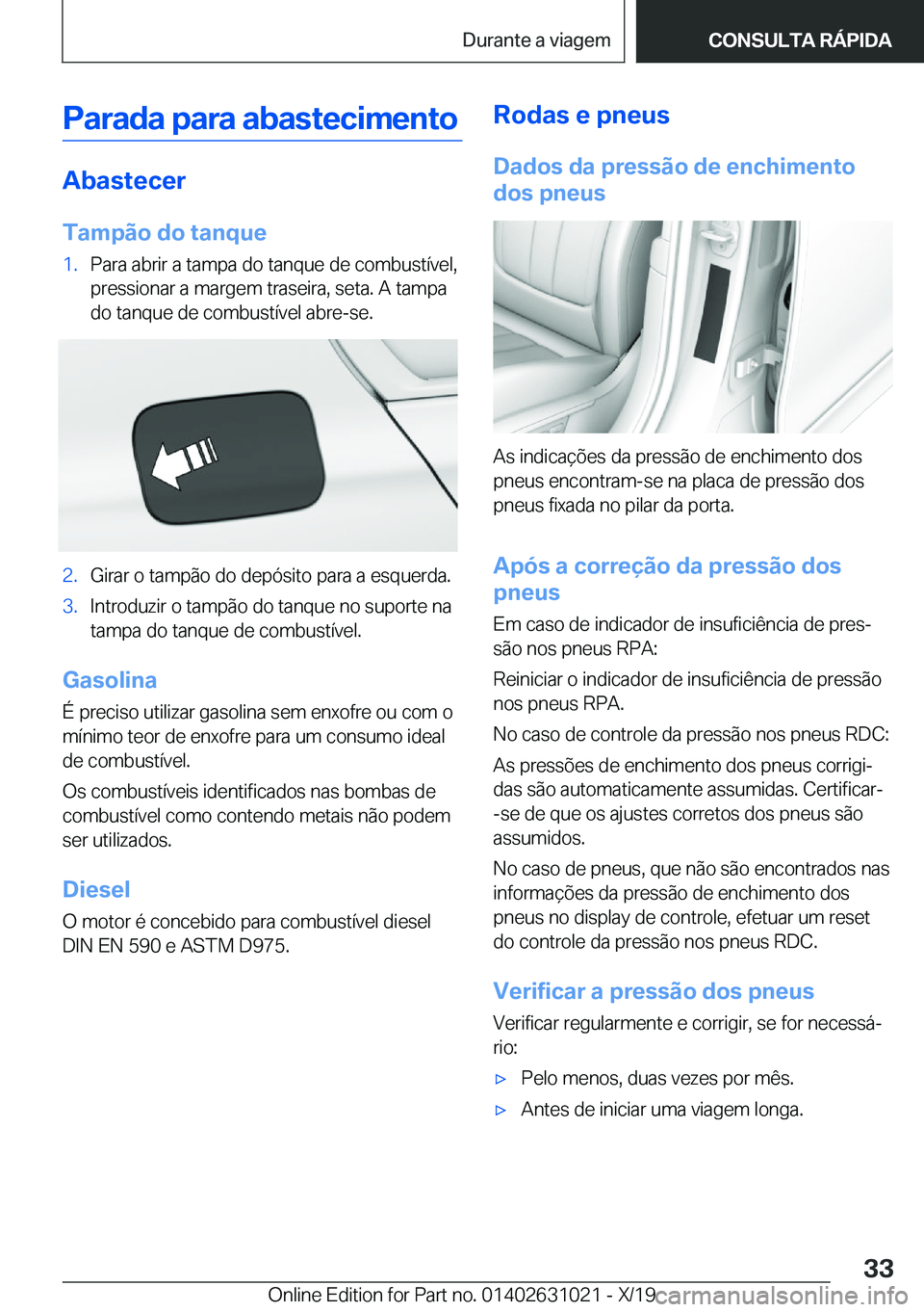 BMW 2 SERIES GRAN COUPE 2020  Manual do condutor (in Portuguese) �P�a�r�a�d�a��p�a�r�a��a�b�a�s�t�e�c�i�m�e�n�t�o
�A�b�a�s�t�e�c�e�r
�T�a�m�p�ã�o��d�o��t�a�n�q�u�e
�1�.�P�a�r�a��a�b�r�i�r��a��t�a�m�p�a��d�o��t�a�n�q�u�e��d�e��c�o�m�b�u�s�t�