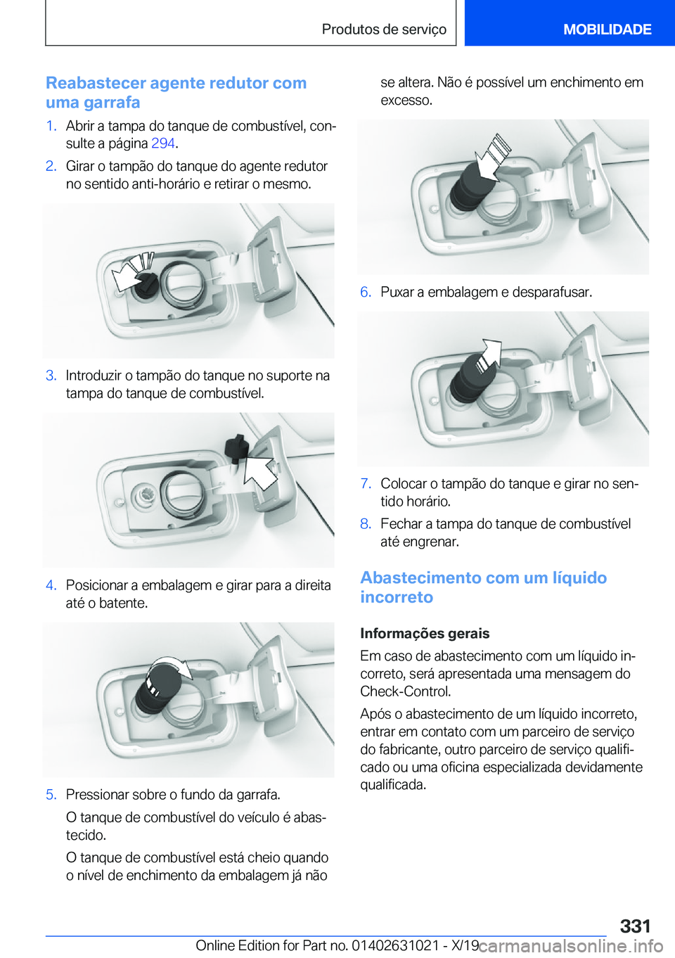 BMW 2 SERIES GRAN COUPE 2020  Manual do condutor (in Portuguese) �R�e�a�b�a�s�t�e�c�e�r��a�g�e�n�t�e��r�e�d�u�t�o�r��c�o�m
�u�m�a��g�a�r�r�a�f�a�1�.�A�b�r�i�r��a��t�a�m�p�a��d�o��t�a�n�q�u�e��d�e��c�o�m�b�u�s�t�