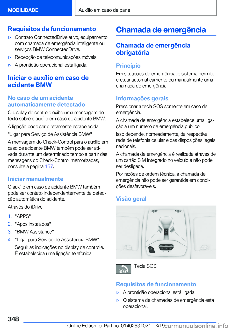 BMW 2 SERIES GRAN COUPE 2020  Manual do condutor (in Portuguese) �R�e�q�u�i�s�i�t�o�s��d�e��f�u�n�c�i�o�n�a�m�e�n�t�ox�C�o�n�t�r�a�t�o��C�o�n�n�e�c�t�e�d�D�r�i�v�e��a�t�i�v�o�,��e�q�u�i�p�a�m�e�n�t�o�c�o�m��c�h�a�m�a�d�a��d�e��e�m�e�r�g�ê�n�c�i�a��i�n�t�
