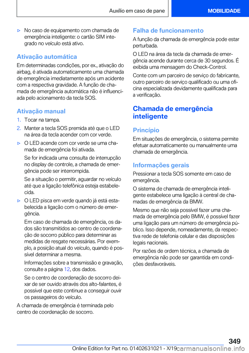 BMW 2 SERIES GRAN COUPE 2020  Manual do condutor (in Portuguese) x�N�o��c�a�s�o��d�e��e�q�u�i�p�a�m�e�n�t�o��c�o�m��c�h�a�m�a�d�a��d�e
�e�m�e�r�g�ê�n�c�i�a��i�n�t�e�l�i�g�e�n�t�e�:��o��c�a�r�t�ã�o��S�I�M��i�n�t�eª �g�r�a�d�o��n�o��v�e�