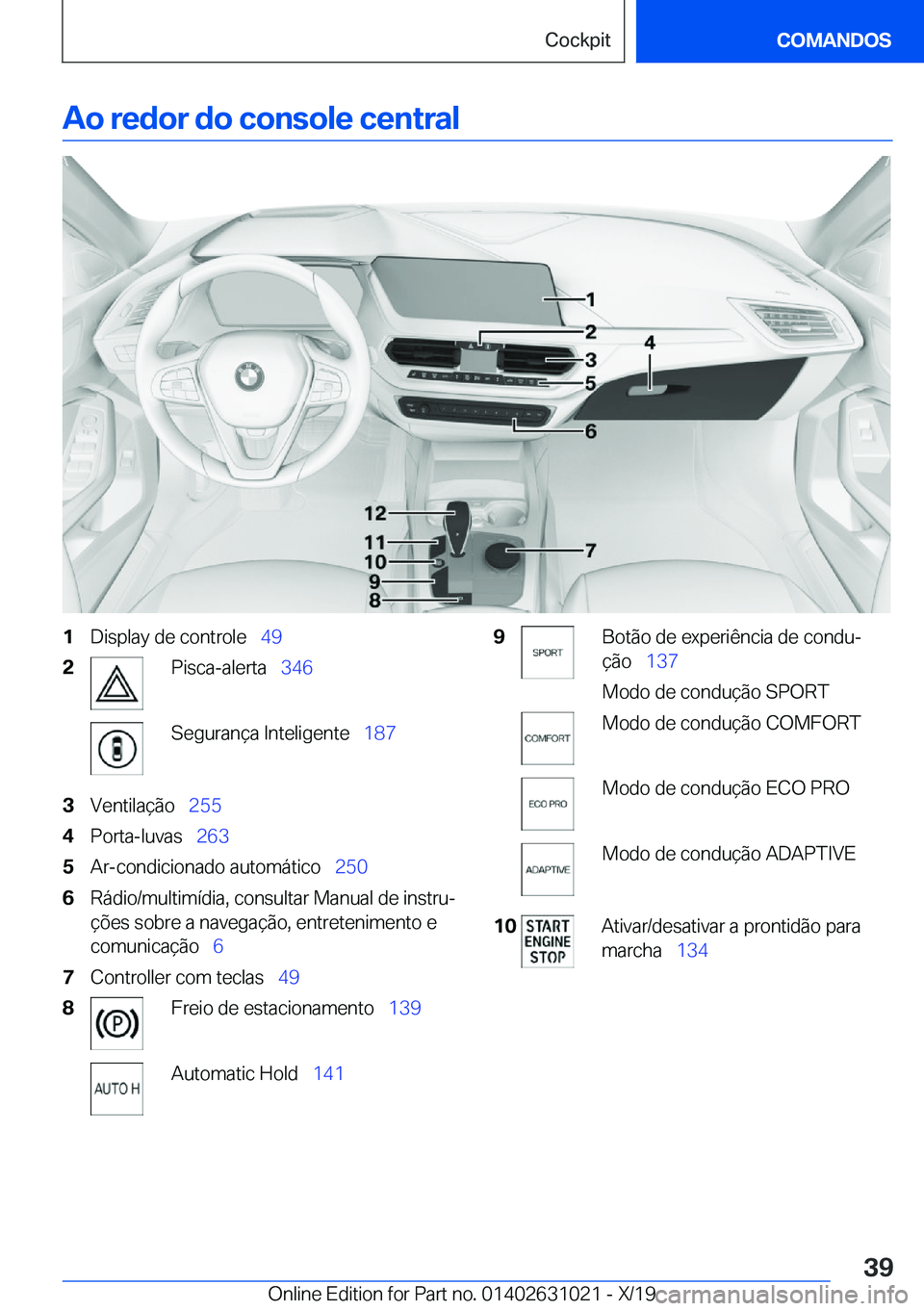 BMW 2 SERIES GRAN COUPE 2020  Manual do condutor (in Portuguese) �A�o��r�e�d�o�r��d�o��c�o�n�s�o�l�e��c�e�n�t�r�a�l�1�D�i�s�p�l�a�y��d�e��c�o�n�t�r�o�l�e\_�4�9�2�P�i�s�c�a�-�a�l�e�r�t�a\_�3�4�6�S�e�g�u�r�a�n�