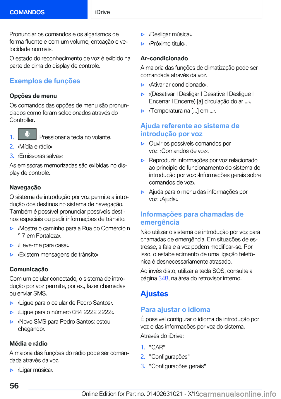 BMW 2 SERIES GRAN COUPE 2020  Manual do condutor (in Portuguese) �P�r�o�n�u�n�c�i�a�r��o�s��c�o�m�a�n�d�o�s��e��o�s��a�l�g�a�r�i�s�m�o�s��d�e�f�o�r�m�a��f�l�u�e�n�t�e��e��c�o�m��u�m��v�o�l�u�m�e�,��e�n�t�o�a�