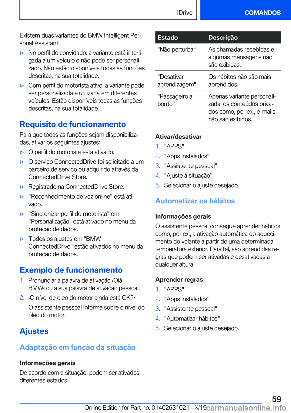BMW 2 SERIES GRAN COUPE 2020  Manual do condutor (in Portuguese) �E�x�i�s�t�e�m��d�u�a�s��v�a�r�i�a�n�t�e�s��d�o��B�M�W��I�n�t�e�l�l�i�g�e�n�t��P�e�rª
�s�o�n�a�l��A�s�s�i�s�t�a�n�t�:x�N�o��p�e�r�f�i�l��d�e��c�o�n�v�i�d�a�d�o�:��a��v�a�r�i�a�n�t�e��e