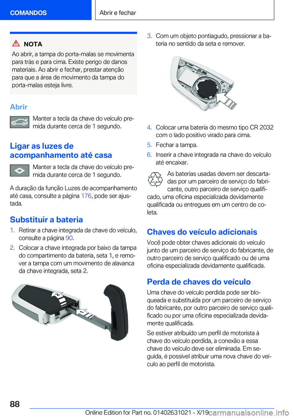 BMW 2 SERIES GRAN COUPE 2020  Manual do condutor (in Portuguese) �N�O�T�A
�A�o��a�b�r�i�r�,��a��t�a�m�p�a��d�o��p�o�r�t�a�-�m�a�l�a�s��s�e��m�o�v�i�m�e�n�t�a �p�a�r�a��t�r�á�s��e��p�a�r�a��c�i�m�a�.��E�x�i�s�t�e��p�e�r�i�g�o��d�e��d�a�n�o�s
�m�a�t�e