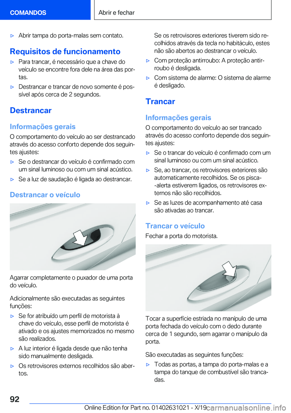 BMW 2 SERIES GRAN COUPE 2020  Manual do condutor (in Portuguese) x�A�b�r�i�r��t�a�m�p�a��d�o��p�o�r�t�a�-�m�a�l�a�s��s�e�m��c�o�n�t�a�t�o�.
�R�e�q�u�i�s�i�t�o�s��d�e��f�u�n�c�i�o�n�a�m�e�n�t�o
x�P�a�r�a��t�r�a�n�c�a�r�,��é��n�e�c�e�s�s�á�r�i�o��q�u�e