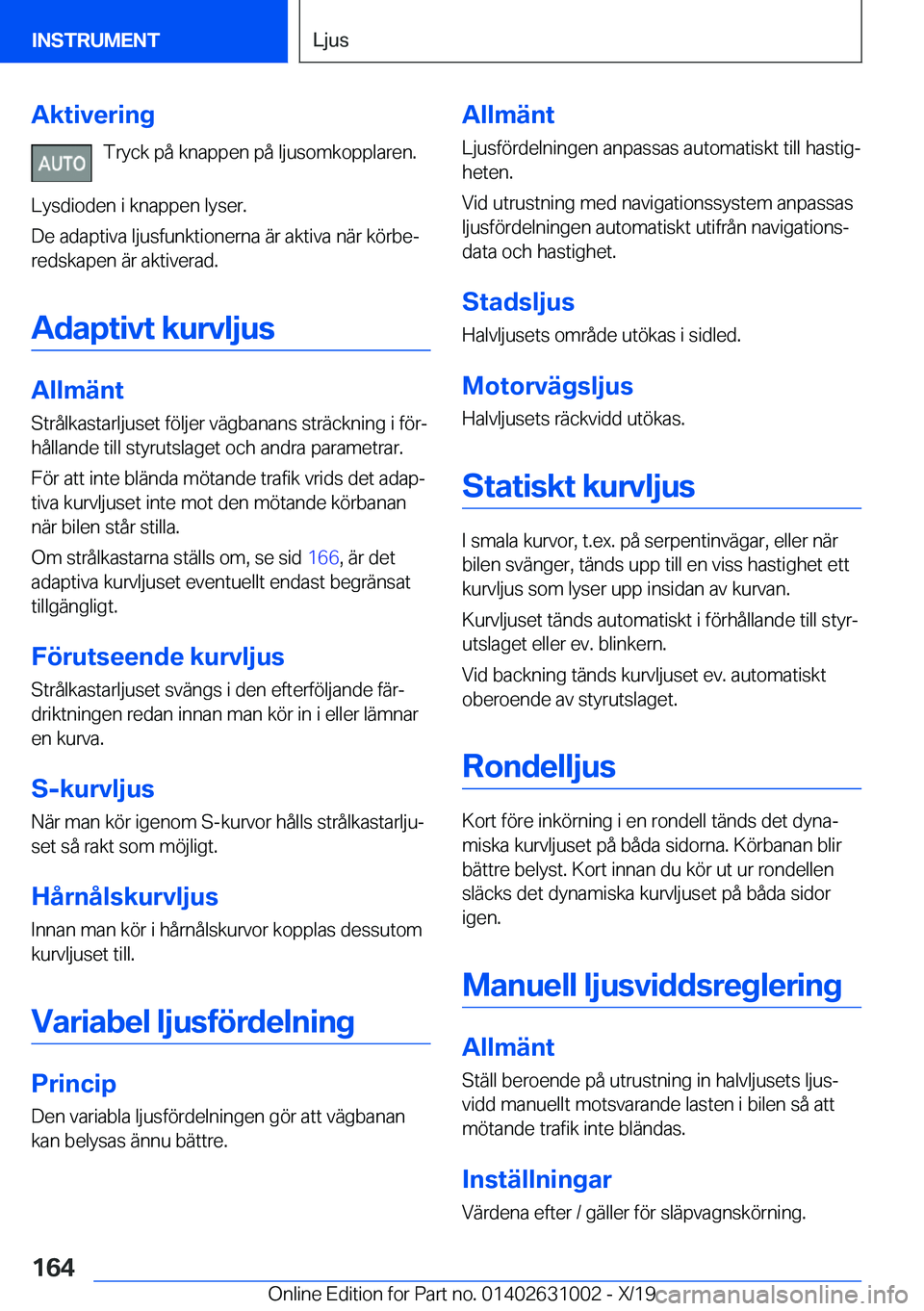 BMW 2 SERIES GRAN COUPE 2020  InstruktionsbÖcker (in Swedish) �A�k�t�i�v�e�r�i�n�g�T�r�y�c�k��p�å��k�n�a�p�p�e�n��p�å��l�j�u�s�o�m�k�o�p�p�l�a�r�e�n�.
�L�y�s�d�i�o�d�e�n��i��k�n�a�p�p�e�n��l�y�s�e�r�.
�D�e��a�d�a�p�t�i�v�a��l�j�u�s�f�u�n�k�t�i�o�n�e�r