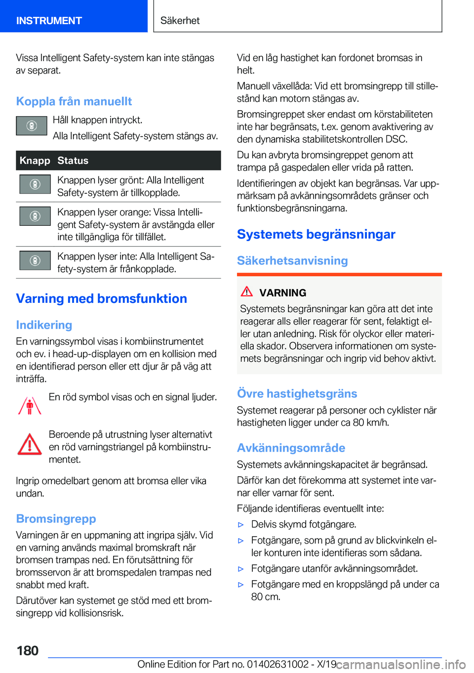 BMW 2 SERIES GRAN COUPE 2020  InstruktionsbÖcker (in Swedish) �V�i�s�s�a��I�n�t�e�l�l�i�g�e�n�t��S�a�f�e�t�y�-�s�y�s�t�e�m��k�a�n��i�n�t�e��s�t�ä�n�g�a�s�a�v��s�e�p�a�r�a�t�.
�K�o�p�p�l�a��f�r�å�n��m�a�n�u�e�l�l�t �H�å�l�l��k�n�a�p�p�e�n��i�n�t�r�y�