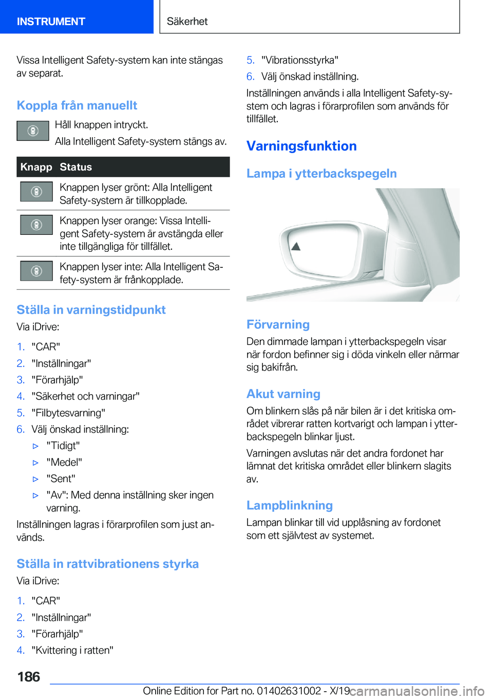 BMW 2 SERIES GRAN COUPE 2020  InstruktionsbÖcker (in Swedish) �V�i�s�s�a��I�n�t�e�l�l�i�g�e�n�t��S�a�f�e�t�y�-�s�y�s�t�e�m��k�a�n��i�n�t�e��s�t�ä�n�g�a�s�a�v��s�e�p�a�r�a�t�.
�K�o�p�p�l�a��f�r�å�n��m�a�n�u�e�l�l�t �H�å�l�l��k�n�a�p�p�e�n��i�n�t�r�y�