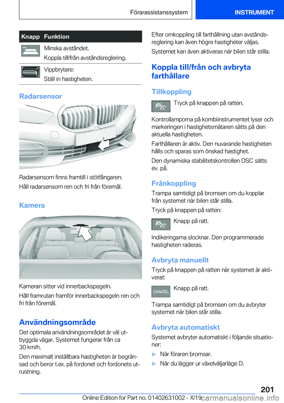 BMW 2 SERIES GRAN COUPE 2020  InstruktionsbÖcker (in Swedish) �K�n�a�p�p�F�u�n�k�t�i�o�n�M�i�n�s�k�a��a�v�s�t�å�n�d�e�t�.
�K�o�p�p�l�a��t�i�l�l�/�f�r�å�n��a�v�s�t�å�n�d�s�r�e�g�l�e�r�i�n�g�.�V�i�p�p�b�r�y�t�a�r�e�:
�S�t�ä�l�l��i�n��h�a�s�t�i�g�h�e�t�e�n