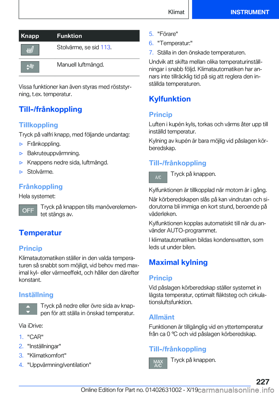 BMW 2 SERIES GRAN COUPE 2020  InstruktionsbÖcker (in Swedish) �K�n�a�p�p�F�u�n�k�t�i�o�n�S�t�o�l�v�ä�r�m�e�,��s�e��s�i�d��1�1�3�.�M�a�n�u�e�l�l��l�u�f�t�m�ä�n�g�d�.
�V�i�s�s�a��f�u�n�k�t�i�o�n�e�r��k�a�n��ä�v�e�n��s�t�y�r�a�s��m�e�d��r�