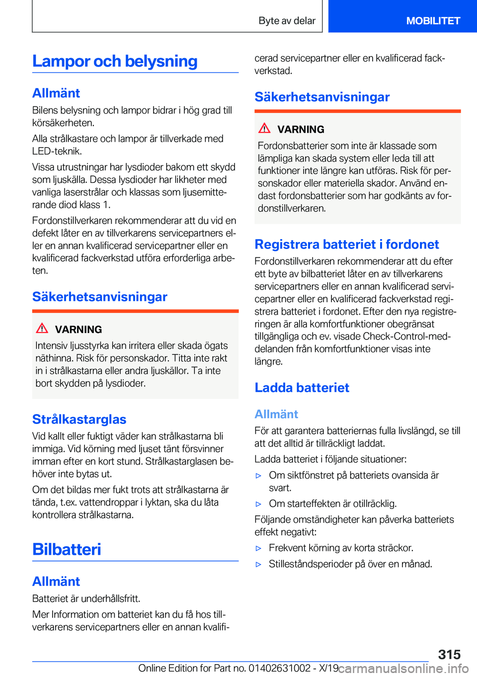 BMW 2 SERIES GRAN COUPE 2020  InstruktionsbÖcker (in Swedish) �L�a�m�p�o�r��o�c�h��b�e�l�y�s�n�i�n�g
�A�l�l�m�ä�n�t
�B�i�l�e�n�s��b�e�l�y�s�n�i�n�g��o�c�h��l�a�m�p�o�r��b�i�d�r�a�r��i��h�