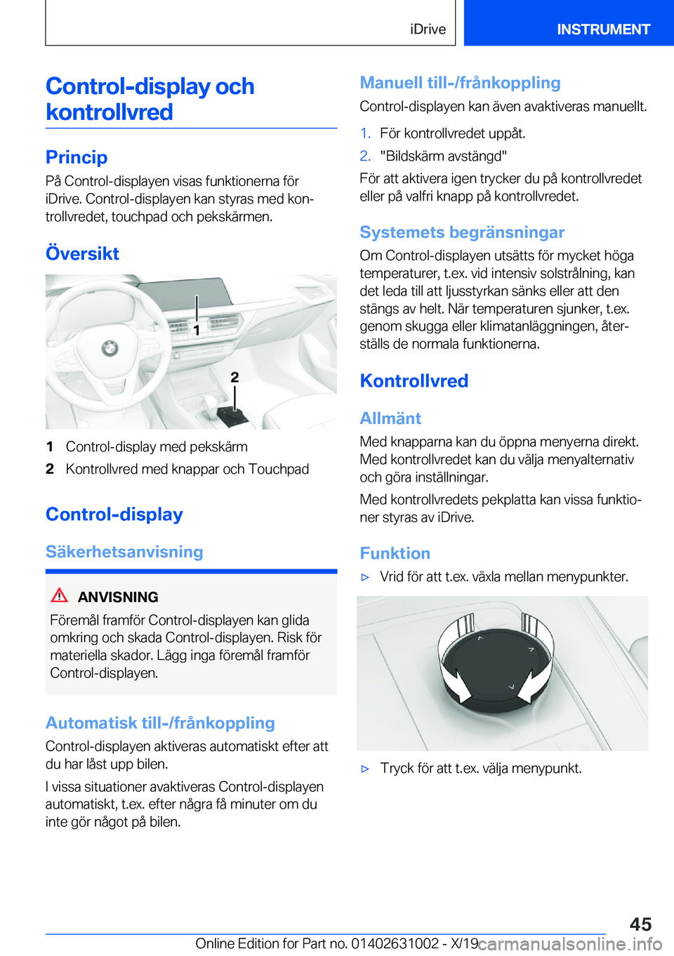 BMW 2 SERIES GRAN COUPE 2020  InstruktionsbÖcker (in Swedish) �C�o�n�t�r�o�l�-�d�i�s�p�l�a�y��o�c�h�k�o�n�t�r�o�l�l�v�r�e�d
�P�r�i�n�c�i�p
�P�å��C�o�n�t�r�o�l�-�d�i�s�p�l�a�y�e�n��v�i�s�a�s��f�u�n�k�t�i�o�n�e�r�n�a��f�