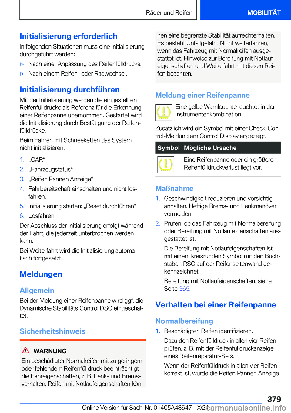 BMW 3 SERIES 2022  Betriebsanleitungen (in German) �I�n�i�t�i�a�l�i�s�i�e�r�u�n�g��e�r�f�o�r�d�e�r�l�i�c�h
�I�n��f�o�l�g�e�n�d�e�n��S�i�t�u�a�t�i�o�n�e�n��m�u�s�s��e�i�n�e��I�n�i�t�i�a�l�i�s�i�e�r�u�n�g �d�u�r�c�h�g�e�f�